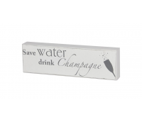 Silt / tahvel "Save Water, Drink Champagne"